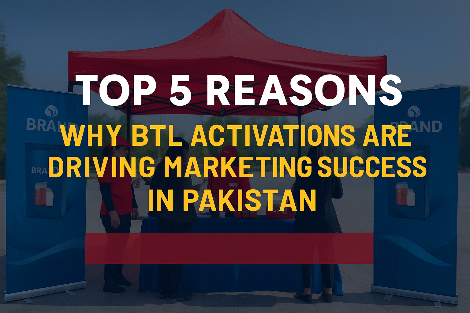 Top 5 Reasons Why BTL Activations Are Driving Marketing Success in Pakistan